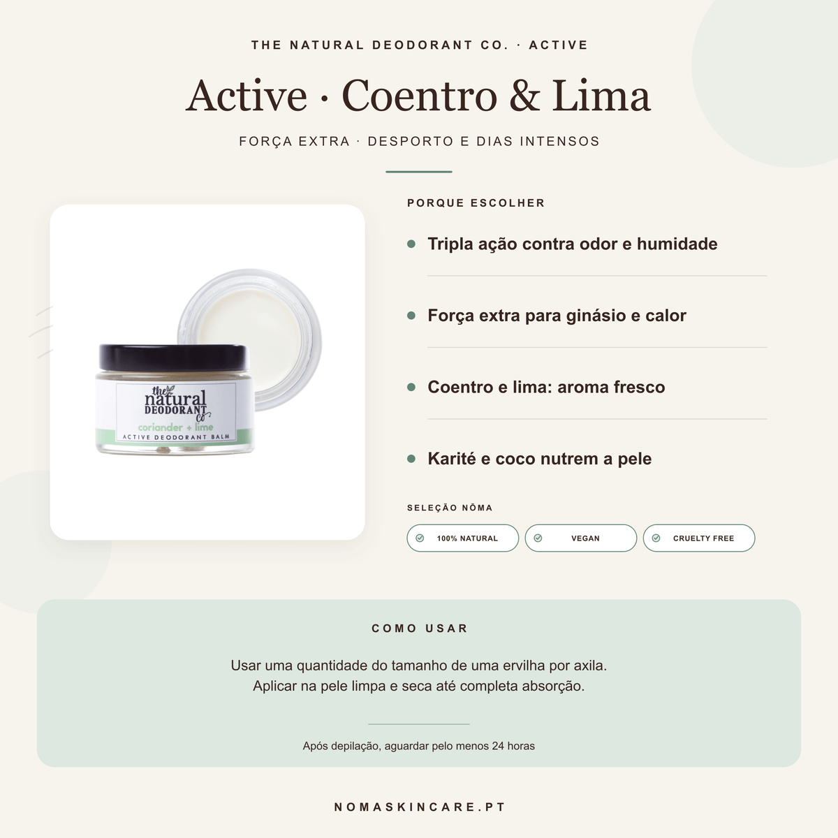 Benefícios e modo de uso — Desodorizante Bálsamo Active Coentro e Lima — Força Extra para Ginásio · The Natural Deodorant Co.
