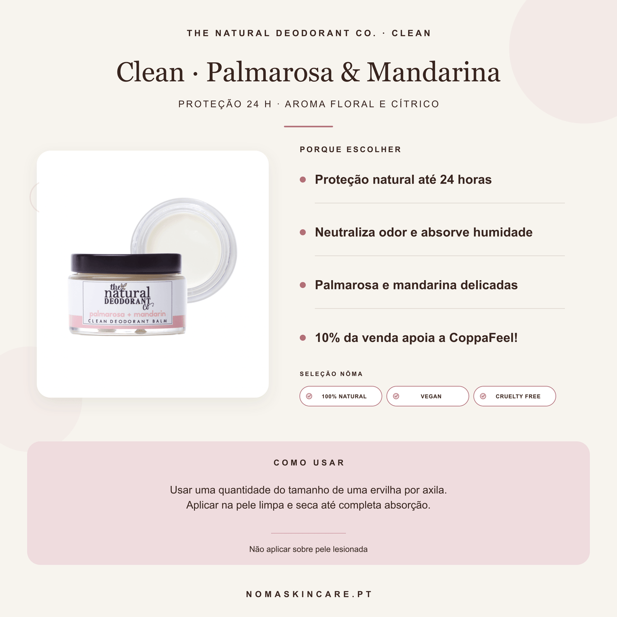 Benefícios e modo de uso — Desodorizante Bálsamo Clean Palmarosa e Mandarina — Proteção 24h · The Natural Deodorant Co.