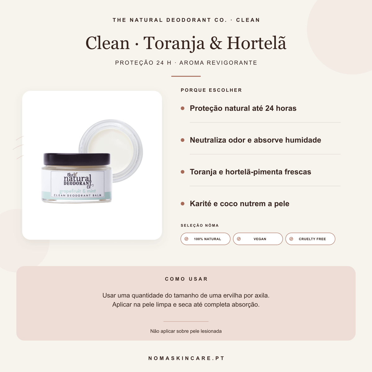 Benefícios e modo de uso — Desodorizante Bálsamo Clean Toranja e Hortelã-Pimenta — Proteção 24h · The Natural Deodorant Co.