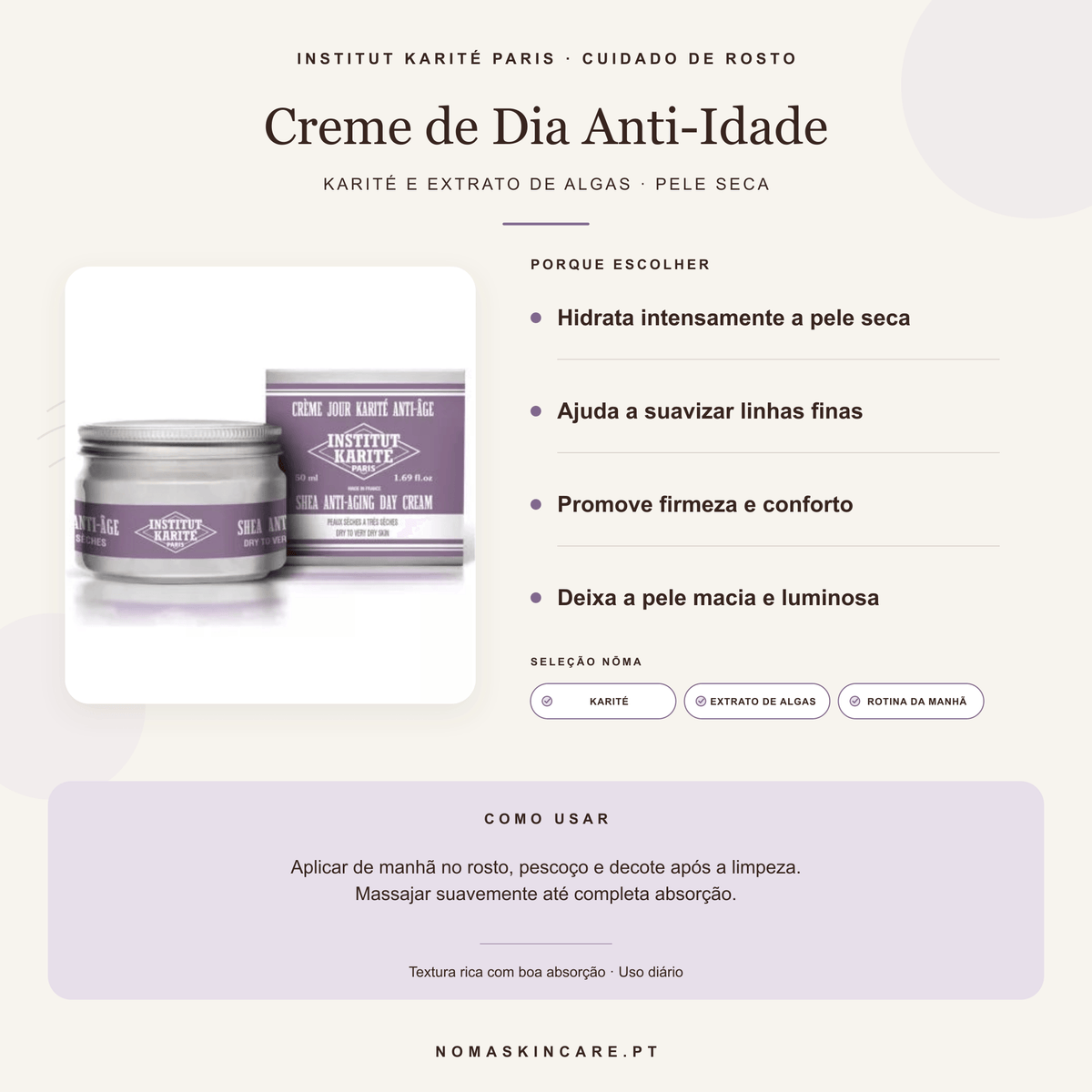 Benefícios e modo de uso — Creme de Dia Anti-Idade com Karité e Extrato de Algas · Institut Karité Paris