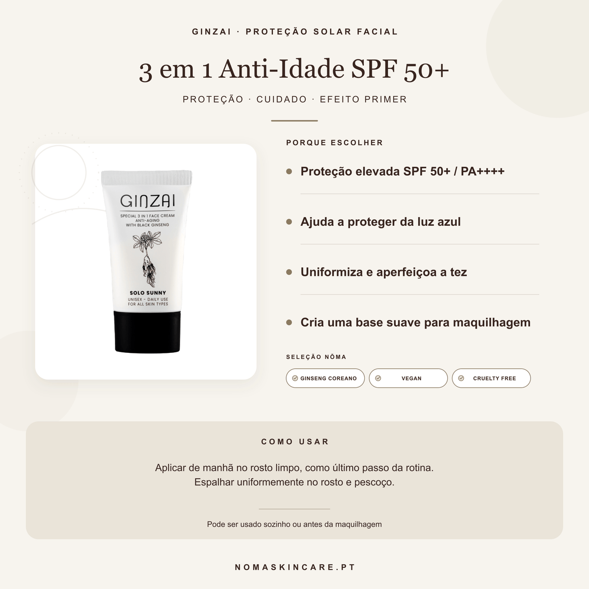 Benefícios e modo de uso — Creme de Rosto 3 em 1 Anti-Idade SPF 50+ Solo Sunny · GINZAI