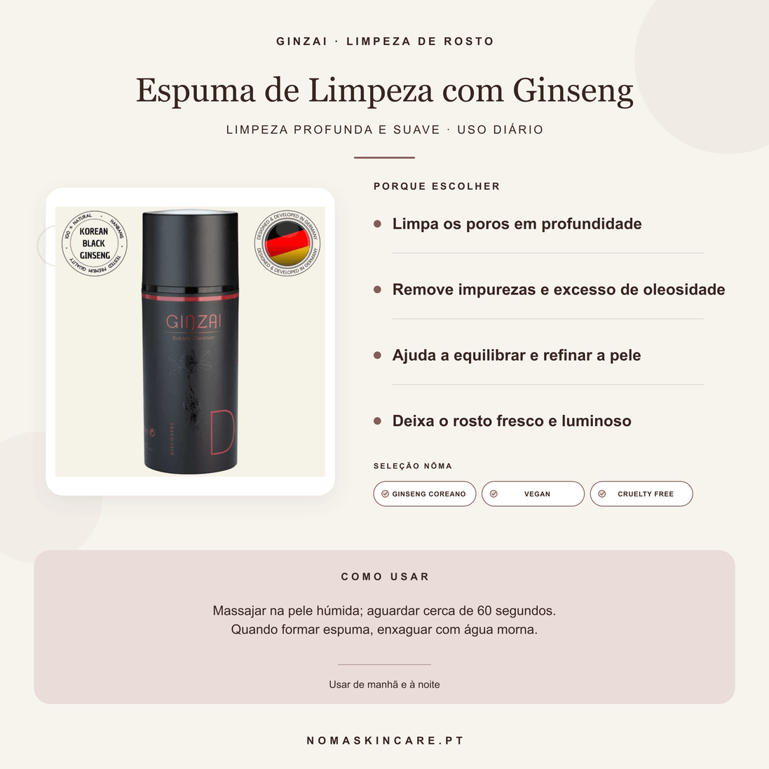 Benefícios e modo de uso — Espuma de Limpeza Facial com Ginseng · GINZAI