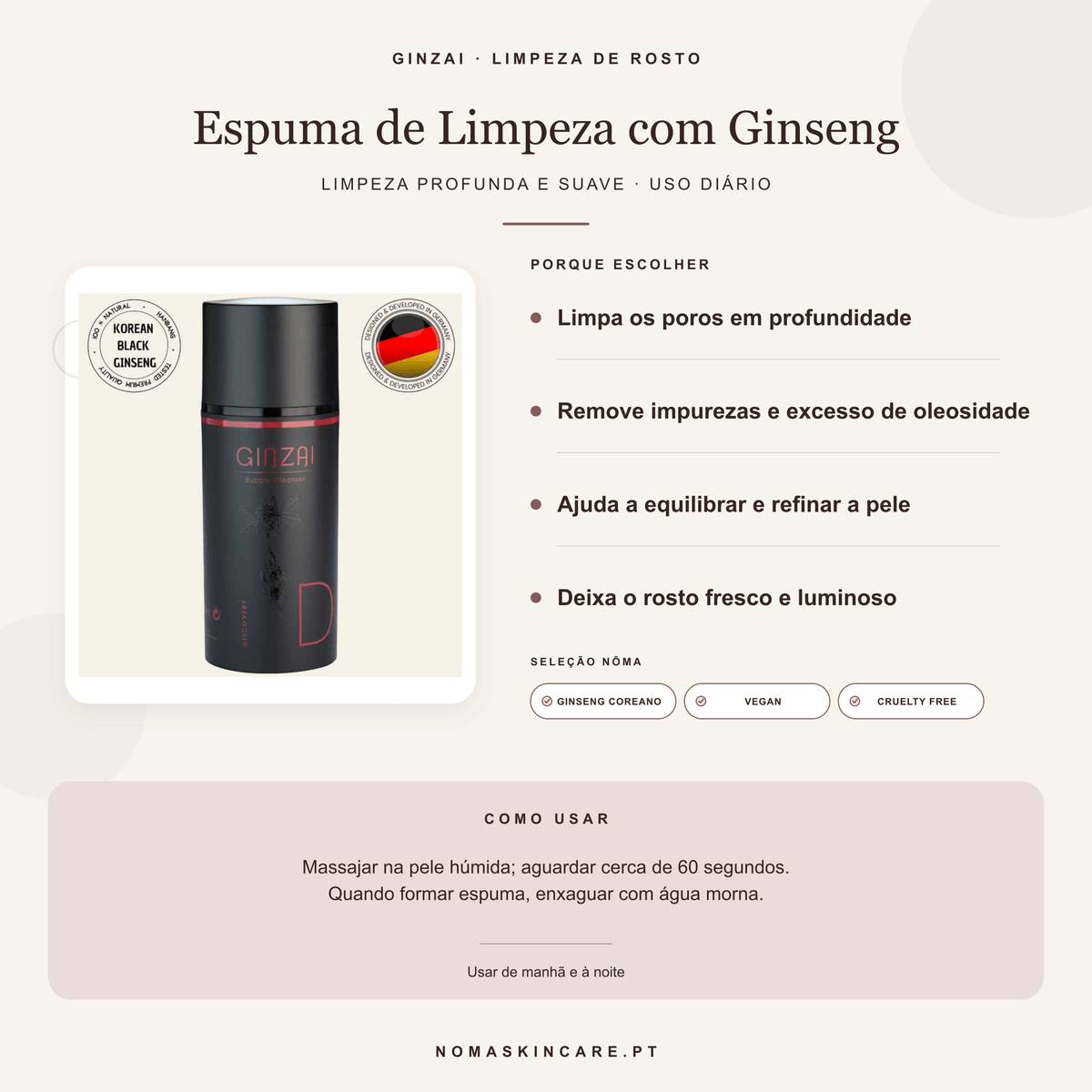 Benefícios e modo de uso — Espuma de Limpeza Facial com Ginseng · GINZAI