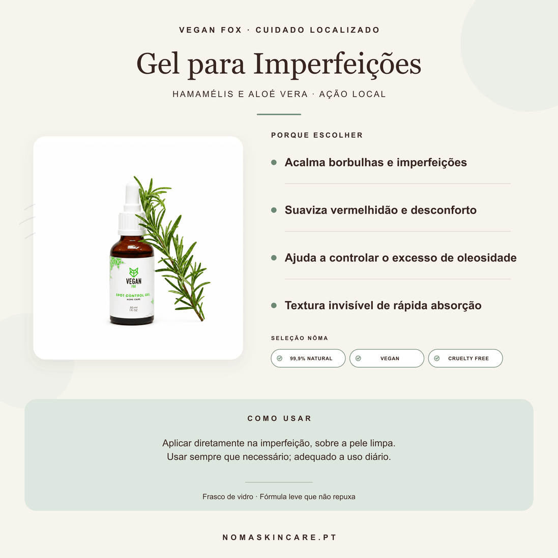 Benefícios e modo de uso — Gel Localizado para Borbulhas e Imperfeições com Hamamélis · Vegan Fox Cosmetics