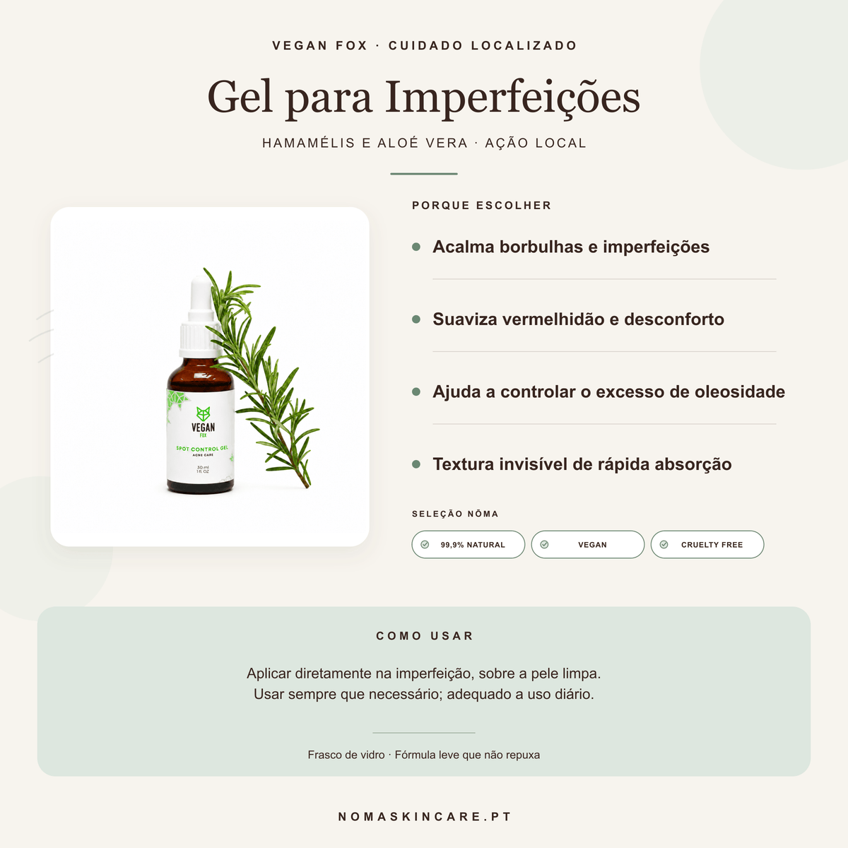 Benefícios e modo de uso — Gel Localizado para Borbulhas e Imperfeições com Hamamélis · Vegan Fox Cosmetics