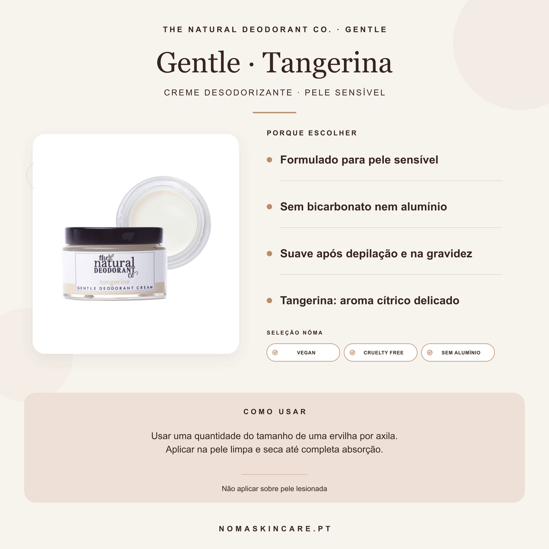 Benefícios e modo de uso — Desodorizante Creme Gentle Tangerina — Pele Sensível · The Natural Deodorant Co.