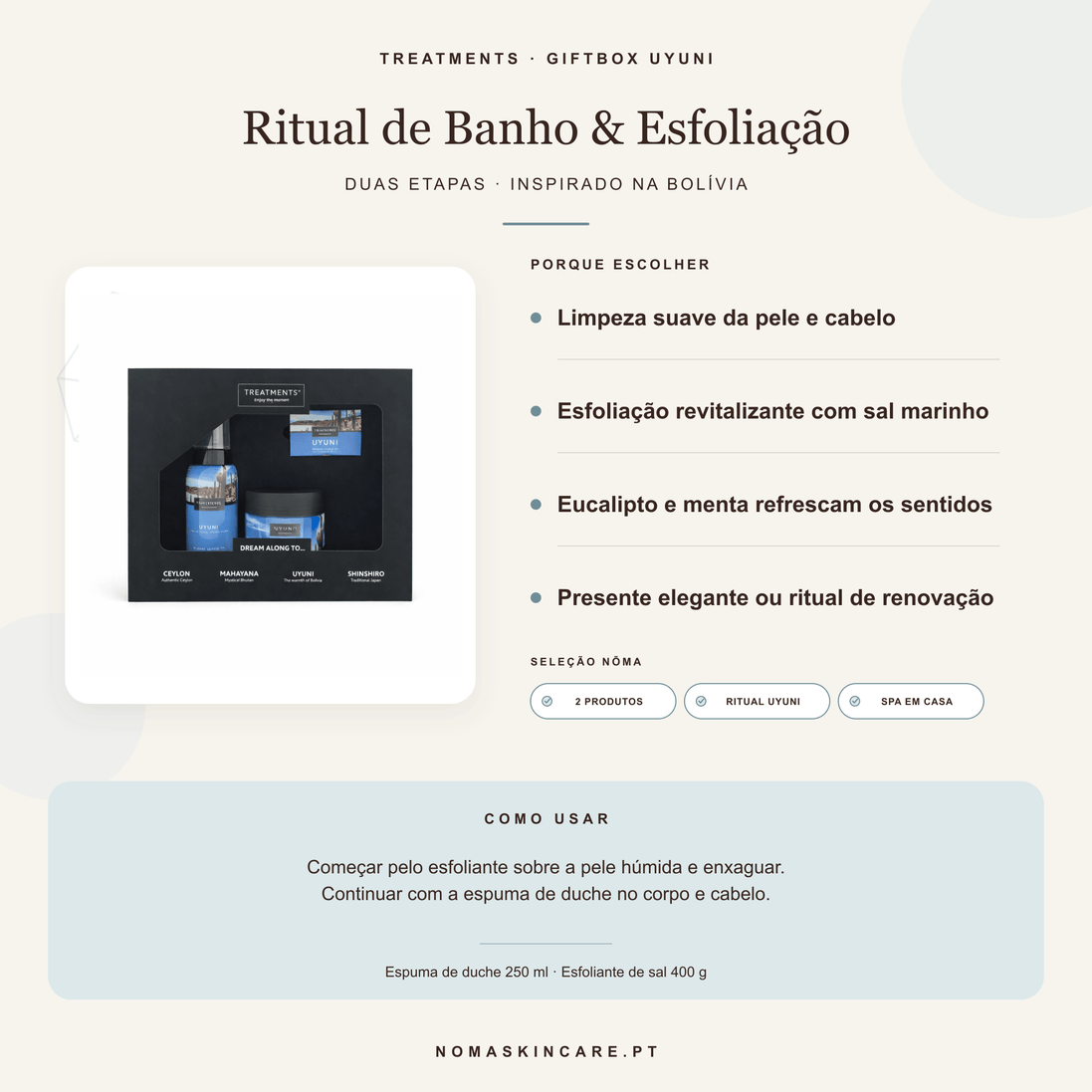Benefícios e modo de uso — Giftbox Ritual de Banho e Esfoliação Uyuni · TREATMENTS