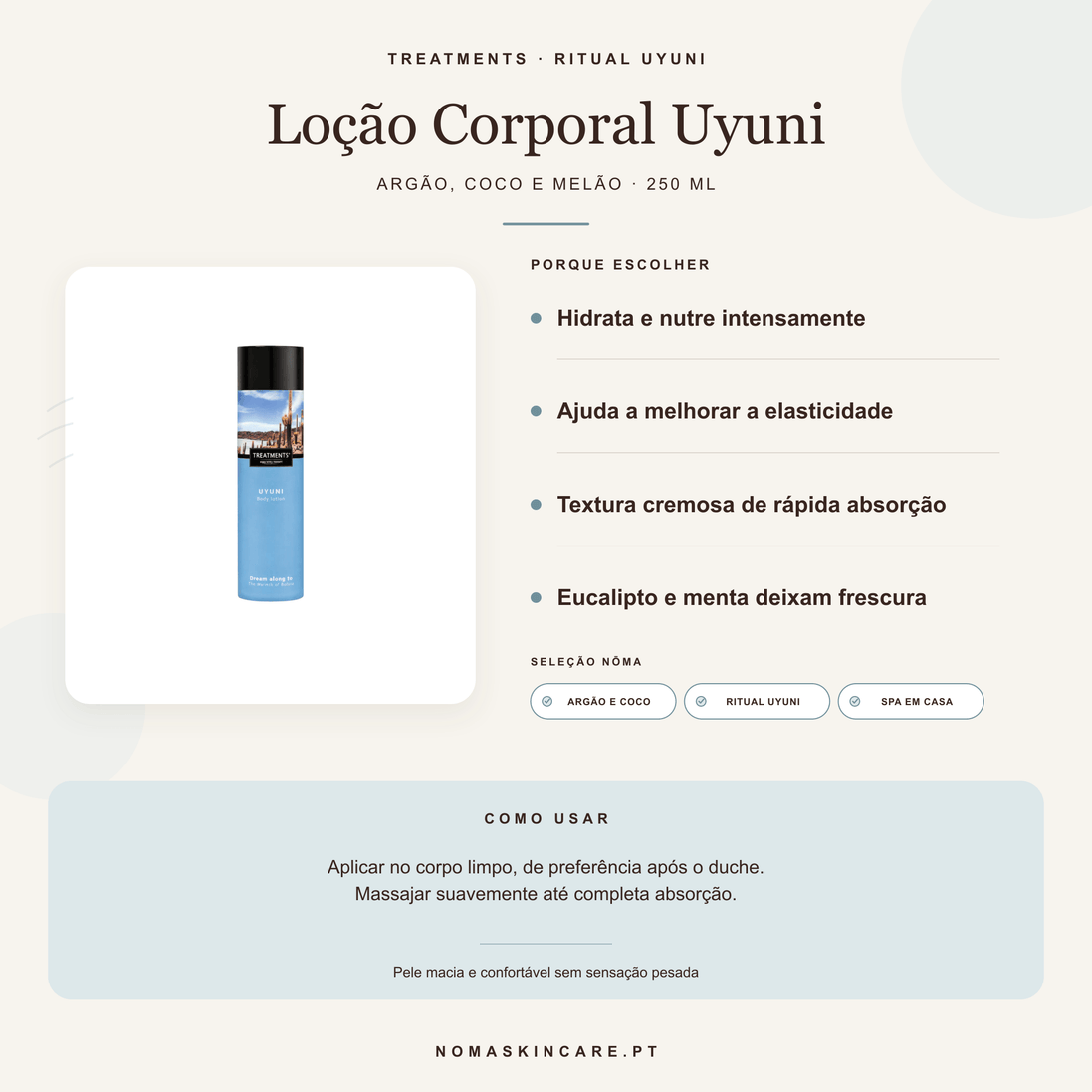 Benefícios e modo de uso — Loção Corporal Uyuni com Óleo de Argão, Coco e Extrato de Melão · TREATMENTS