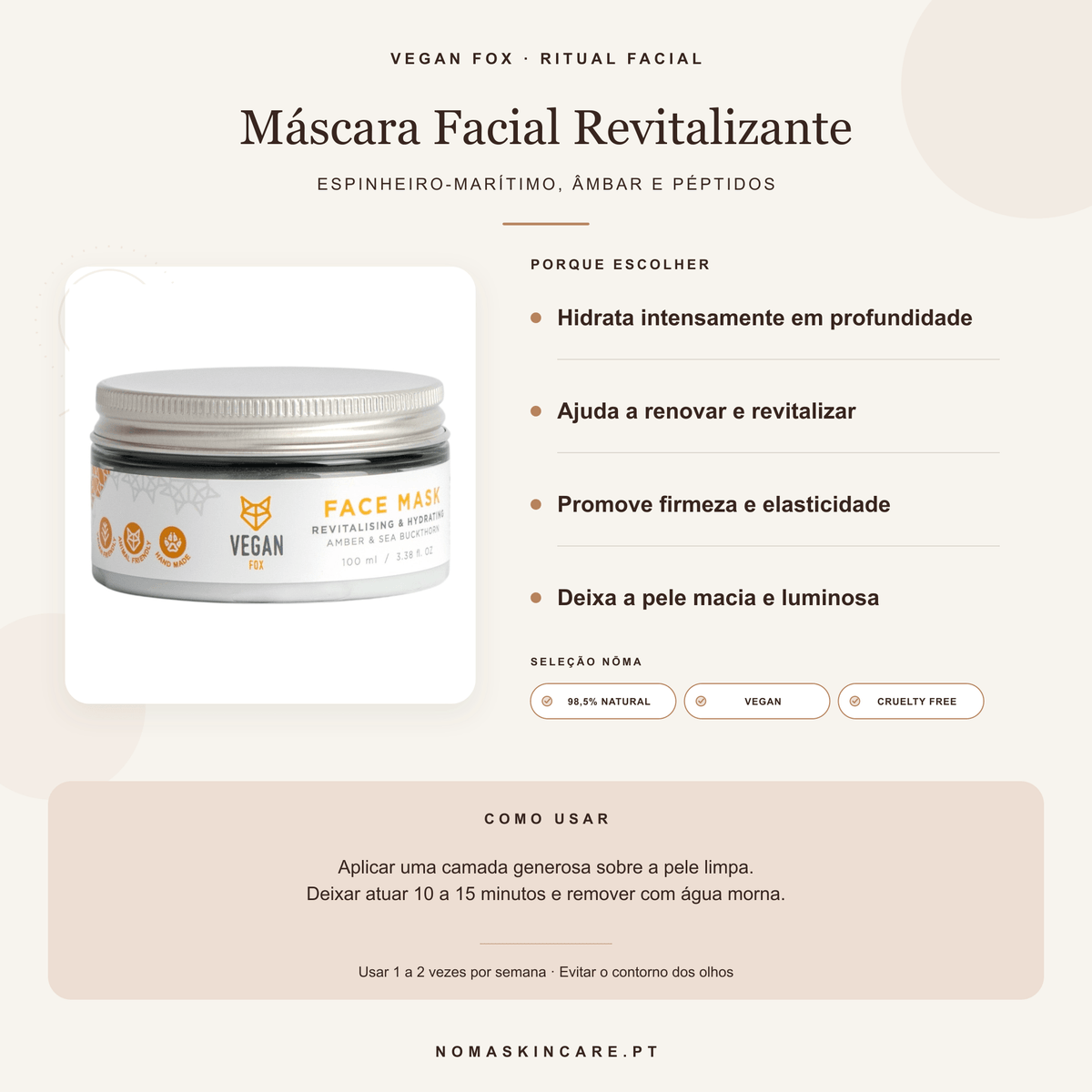 Benefícios e modo de uso — Máscara Facial Revitalizante com Espinheiro-Marítimo, Âmbar e Péptidos · Vegan Fox Cosmetics