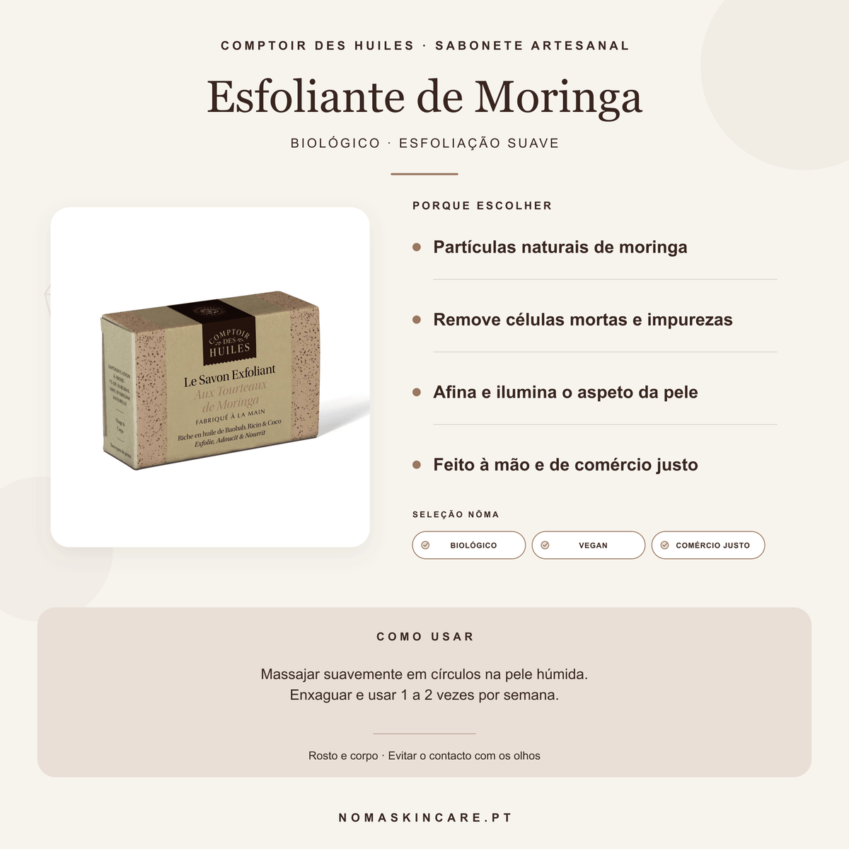 Benefícios e modo de uso — Sabonete Esfoliante de Moringa Biológico · COMPTOIR DES HUILES