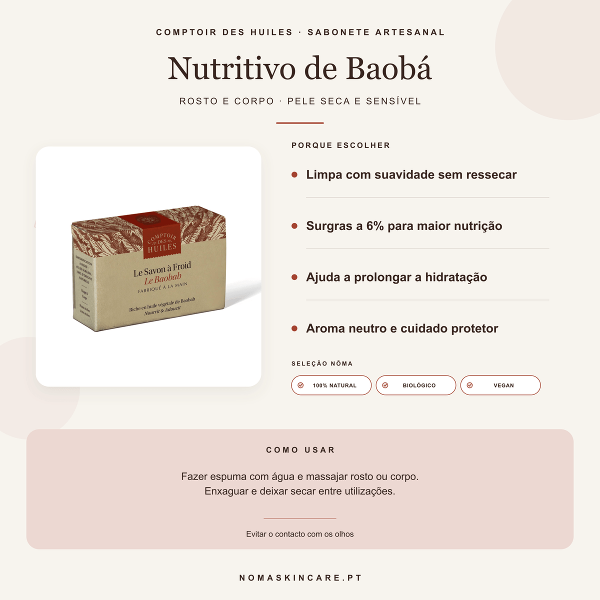 Benefícios e modo de uso — Sabonete Nutritivo de Baobá Biológico · COMPTOIR DES HUILES